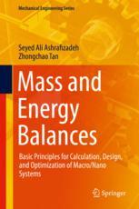 Seyed Ali Ashrafizadeh,Zhongchao Tan (auth.) — Mass and Energy Balances: Basic Principles for Calculation, Design, and Optimization of Macro/Nano Systems