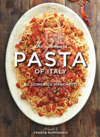 Domenica Marchetti — The Glorious Pasta of Italy