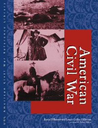 Kevin Hillstrom, Laurie Collier Hillstrom, Lawrence W. Baker — American Civil War Reference Library