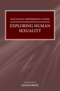 The Editors of Salem Press — Exploring Human Sexuality (Salem Press Sociology Reference Guide Series)