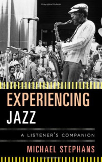 Stephans, Michael — Experiencing jazz : a listener's companion