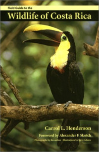 Carrol L. Henderson, Carrol L. Henderson, Steve Adams, Alexander F. Skutch — Field Guide to the Wildlife of Costa Rica
