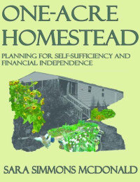 Sara Simmons McDonald — One-Acre Homestead: Planning For Self-Sufficiency And Financial Independence