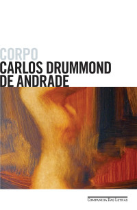 Carlos Drummond de Andrade — Corpo