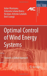 Iulian Munteanu, Nicolaos-Antonio Cutululis, Antoneta Iuliana Bratcu, Emil CeangĂ (auth.) — Optimal Control of Wind Energy Systems: Towards a Global Approach