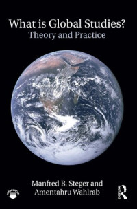 Manfred Steger — What Is Global Studies?: Theory & Practice