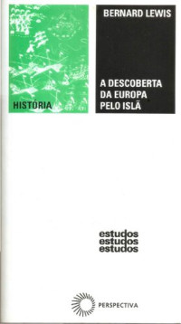 Bernard Lewis — A descoberta da Europa pelo Islã