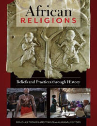 Douglas Thomas — African Religions: Beliefs and Practices through History