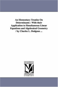 Charles L. Dodgson — An elementary treatise on determinants