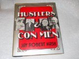 Jay Robert Nash — Hustlers and Con Men: An Anecdotal History of the Confidence Man and His Games