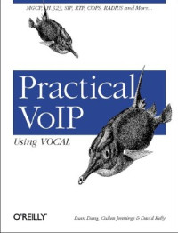 David Kelly Cullen Jennings Luan Dang — Practical VoIP Using VOCAL