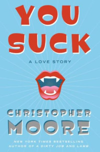 Christopher Moore — You Suck: A Love Story (Bloodsucking Fiends: Volume Two)