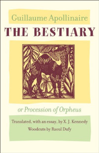 Kennedy, X. J.; Dufy, Raoul; Apollinaire, Guillaume — The Bestiary, or Procession of Orpheus