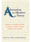 Lucy Collins,Stephen Matterson — Aberration in Modern Poetry. Essays on Atypical Works by Yeats, Auden, Moore, Heaney and Others