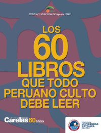 Max Hernández, Francisco Sagasti, Cristóbal Aljovín, (eds.) — Los 60 libros que todo peruano culto debe leer