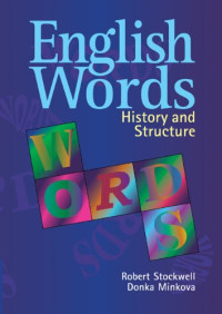 Robert Stockwell, Donka Minkova — English Words: History and Structure