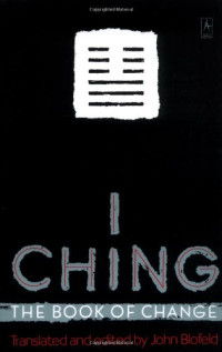 John Blofeld — I Ching (The Book of Change): A New Translation of the Ancient Chinese Text ...