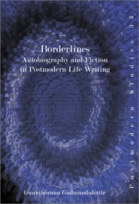 Gunnthórunn Gudmundsdóttir — Borderlines: Autobiography and Fiction in Postmodern Life Writing