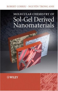 Robert Corriu, Nguyen Trong Anh — Molecular Chemistry of Sol-Gel Derived Nanomaterials