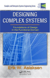 Erik W. Aslaksen — Designing Complex Systems: Foundations of Design in the Functional Domain