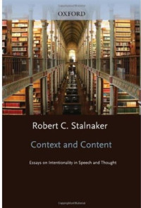 Robert C. Stalnaker — Context and Content: Essays on Intentionality in Speech and Thought