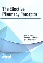 Mate M. Soric; Stacey R. Schneider; S Scott Wisneski — The Effective Pharmacy Preceptor