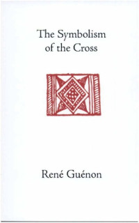 Rene Guenon — Symbolism of the Cross