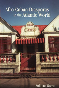Solimar Otero — Afro-Cuban Diasporas in the Atlantic World