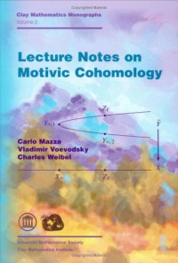 Carlo Mazza, Vladimir Voevodsky, Charles Weibel — Lecture notes on motivic cohomology