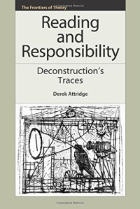 Attridge, Derek; Derrida, Jacques — Reading and responsibility : deconstruction's traces