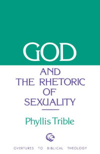 Phyllis Trible — God and the rhetoric of sexuality