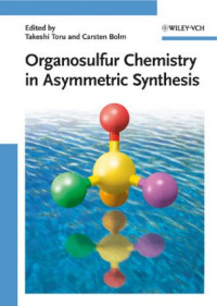 Takeshi Toru, Carsten Bolm — Organosulfur Chemistry in Asymmetric Synthesis