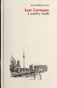 Federal Research Division — East Germany A Country Study
