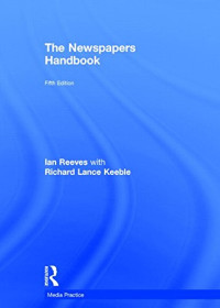 Richard Keeble, Ian Reeves — The Newspapers Handbook