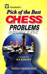 B. P. Barnes — Goodwill’s Pick of the best chess problems