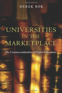 Derek Bok — Universities in the Marketplace: The Commercialization of Higher Education
