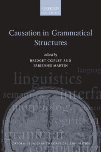Bridget Copley, Fabienne Martin — Causation in Grammatical Structures