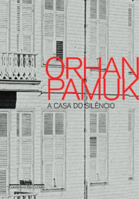 Orhan Pamuk — A casa do silêncio