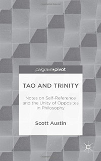 Scott Austin — Tao and Trinity: Notes on Self-Reference and the Unity of Opposites in Philosophy