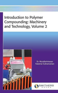 Dr. Muralisrinivasan Natami Subramanian — Introduction to Polymer Compounding: Machinery and Technology, Volume 2