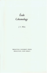 James S. Milne — Etale Cohomology. (PMS-33)
