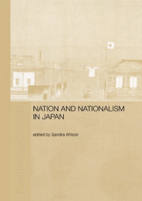 Sandra Wilson (editor) — Nation and Nationalism in Japan