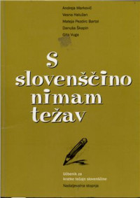 Markovič A. - Haiužan V. - Pezdirc Bartol M. - Škapin D. - Vuga G. — S slovenščino nimam težav [I have no problems with Slovenian] - Language Course