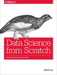 Joel Grus — Data Science from Scratch: First Principles with Python