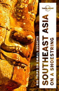 Atkinson, Brett;Bewer, Tim;Bindloss, Joe;Bloom, Greg;Brash, Celeste;Brown, Lindsay;Bush, Austin;D'Arcy, Jayne;Eimer, David — Lonely Planet Southeast Asia on a Shoestring