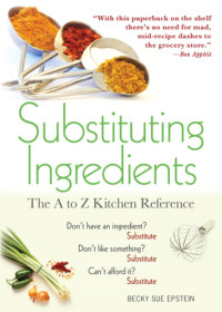 Becky Sue Epstein — Substituting ingredients: the A to Z kitchen reference