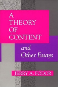 Jerry A. Fodor — A Theory of Content and Other Essays