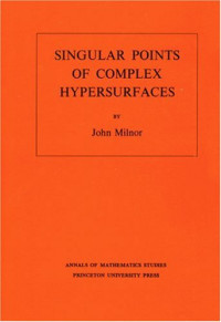 John Willard Milnor — Singular points of complex hypersurfaces