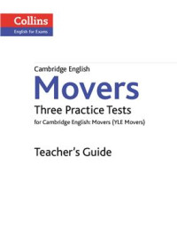 Collins — Cambridge English: Movers: Three Practice Tests for Cambridge English: Movers (YLE Movers) - Teacher's Guide
