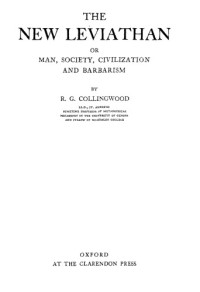 Robin George Collingwood — The New Leviathan or Man, Society, Civilization and Barbarism